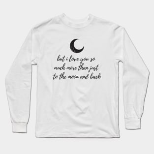 To the Moon and Back Long Sleeve T-Shirt